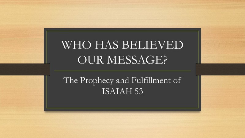 Who Has Believed Our Message?